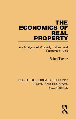 The Economics of Real Property: An Analysis of Property Values and Patterns of Use