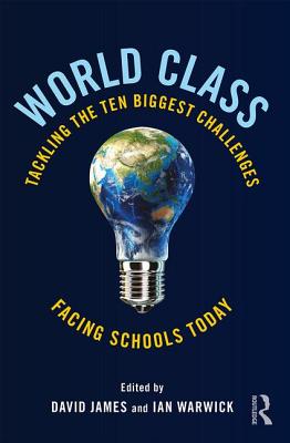 World Class: Tackling the Ten Biggest Challenges Facing Schools Today