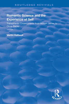 Romantic Science and the Experience of Self: Transatlantic Crosscurrents from William James to Oliver Sacks