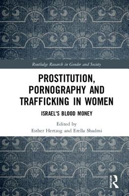 Prostitution, Pornography and Trafficking in Women: Israel's Blood Money