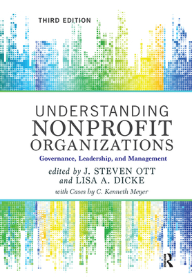 Understanding Nonprofit Organizations: Governance, Leadership, and Management