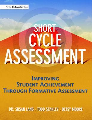 Short Cycle Assessment: Improving Student Achievement Through Formative Assessment