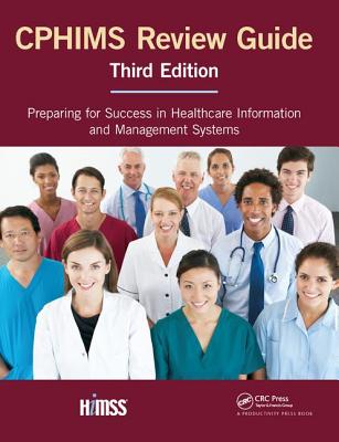 Cphims Review Guide: Preparing for Success in Healthcare Information and Management Systems