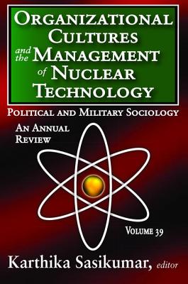 Organizational Cultures and the Management of Nuclear Technology: Political and Military Sociology