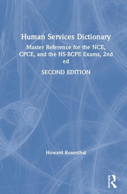 Human Services Dictionary: Master Reference for the NCE, CPCE, and the HS-BCPE Exams, 2nd ed