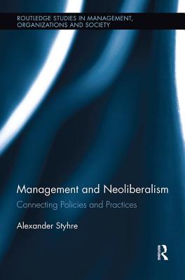 Management and Neoliberalism: Connecting Policies and Practices