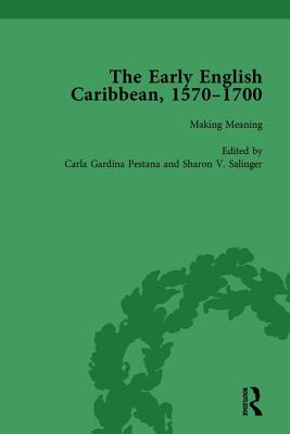The Early English Caribbean, 1570-1700 Vol 4: Volume 4 Making Meaning