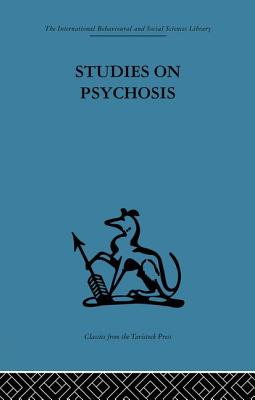 Studies on Psychosis: Descriptive, psycho-analytic and psychological aspects