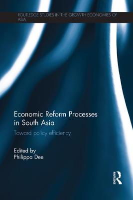 Economic Reform Processes in South Asia: Toward Policy Efficiency