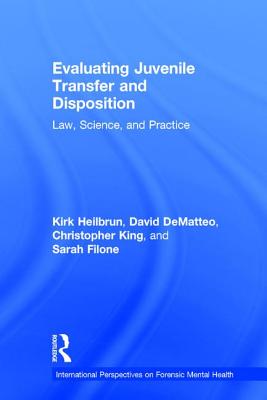 Evaluating Juvenile Transfer and Disposition: Law, Science, and Practice