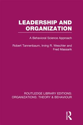 Leadership and Organization (RLE: Organizations): A Behavioural Science Approach