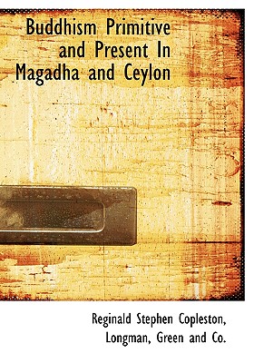 Buddhism Primitive and Present in Magadha and Ceylon