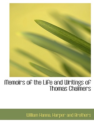 Memoirs of the Life and Writings of Thomas Chalmers