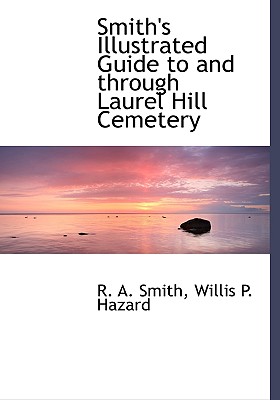 Smith's Illustrated Guide to and Through Laurel Hill Cemetery