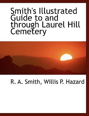 Smith's Illustrated Guide to and Through Laurel Hill Cemetery