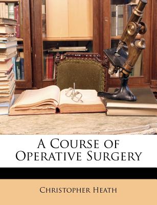 A Course of Operative Surgery