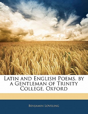 Latin and English Poems. by a Gentleman of Trinity College, Oxford