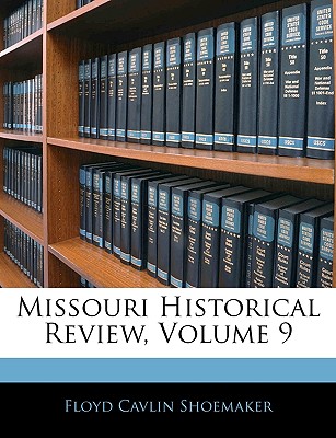 Missouri Historical Review, Volume 9