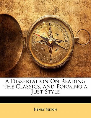 A Dissertation on Reading the Classics, and Forming a Just Style