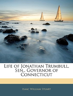Life of Jonathan Trumbull, Sen., Governor of Connecticut