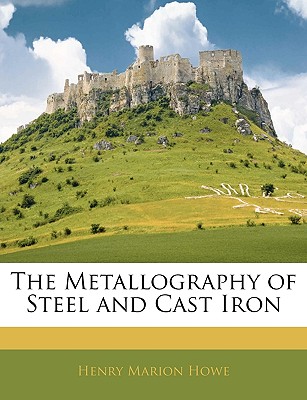 The Metallography of Steel and Cast Iron