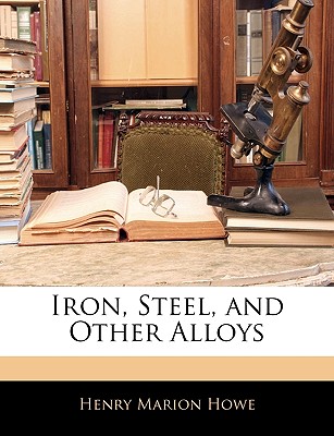 Iron, Steel, and Other Alloys