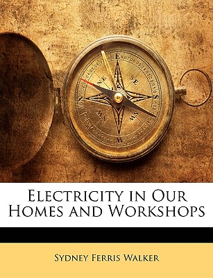 Electricity in Our Homes and Workshops