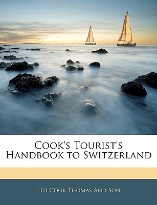 Cook's Tourist's Handbook to Switzerland