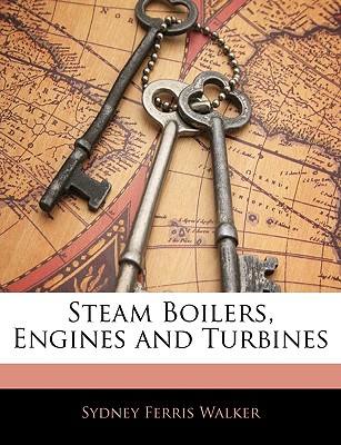 Steam Boilers, Engines and Turbines