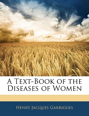 A Text-Book of the Diseases of Women