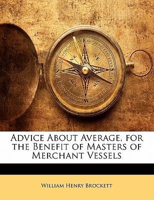 Advice about Average, for the Benefit of Masters of Merchant Vessels
