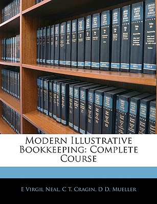 Modern Illustrative Bookkeeping: Complete Course