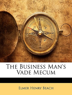 The Business Man's Vade Mecum