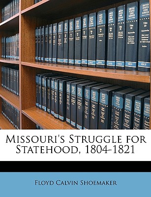 Missouri's Struggle for Statehood, 1804-1821