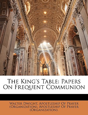 The King's Table: Papers on Frequent Communion