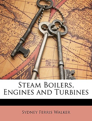 Steam Boilers, Engines and Turbines