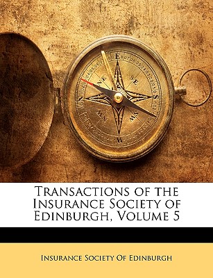 Transactions of the Insurance Society of Edinburgh, Volume 5