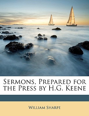 Sermons, Prepared for the Press by H.G. Keene