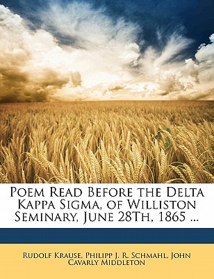Poem Read Before the Delta Kappa Sigma, of Williston Seminary, June 28th, 1865 ...
