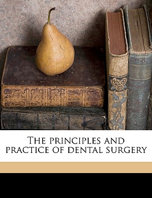 The principles and practice of dental surgery