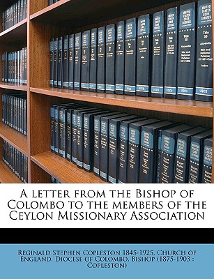 A Letter from the Bishop of Colombo to the Members of the Ceylon Missionary Association Volume Talbot Collection of British Pamphlets