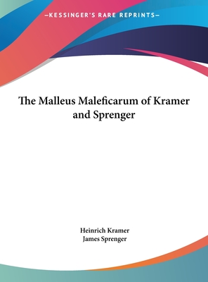 The Malleus Maleficarum of Kramer and Sprenger