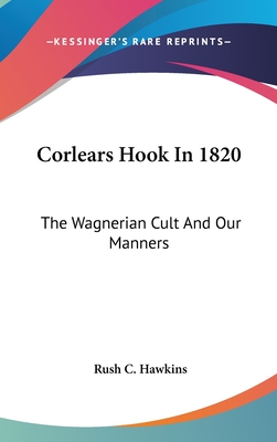 Corlears Hook in 1820: The Wagnerian Cult and Our Manners