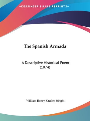 The Spanish Armada: A Descriptive Historical Poem (1874)