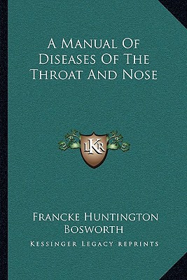 A Manual Of Diseases Of The Throat And Nose