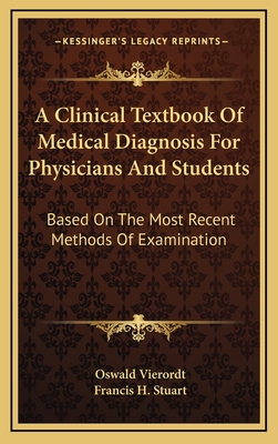 A Clinical Textbook of Medical Diagnosis for Physicians and Students: Based on the Most Recent Methods of Examination