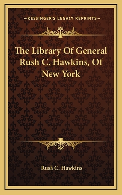 The Library of General Rush C. Hawkins, of New York