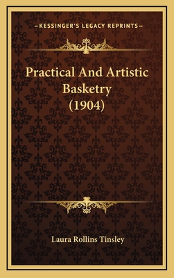 Practical And Artistic Basketry (1904)