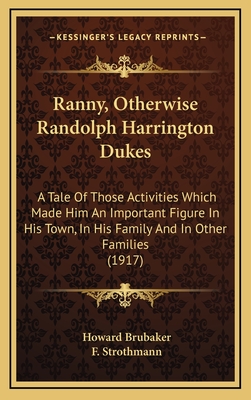 Ranny, Otherwise Randolph Harrington Dukes: A Tale of Those Activities Which Made Him an Important Figure in His Town, in His Family and in Other Families (1917)