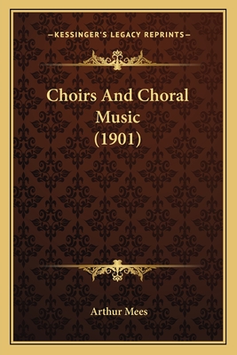 Choirs And Choral Music (1901)